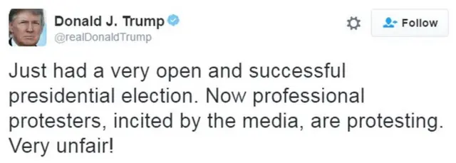 "Just had a very open and successful presidential election. Now professional protesters, incited by the media, are protesting. Very unfair!"