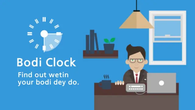 Bodi Clock: Find out wetin your bodi dey do