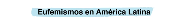 Eufemismos en América Latina