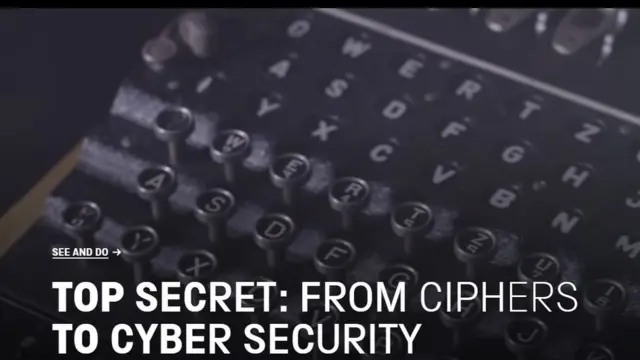 英国科技博物馆的展览：《最高秘密：从暗号到网络安全》（Top Secret：From Ciphers to Cyber Security)
