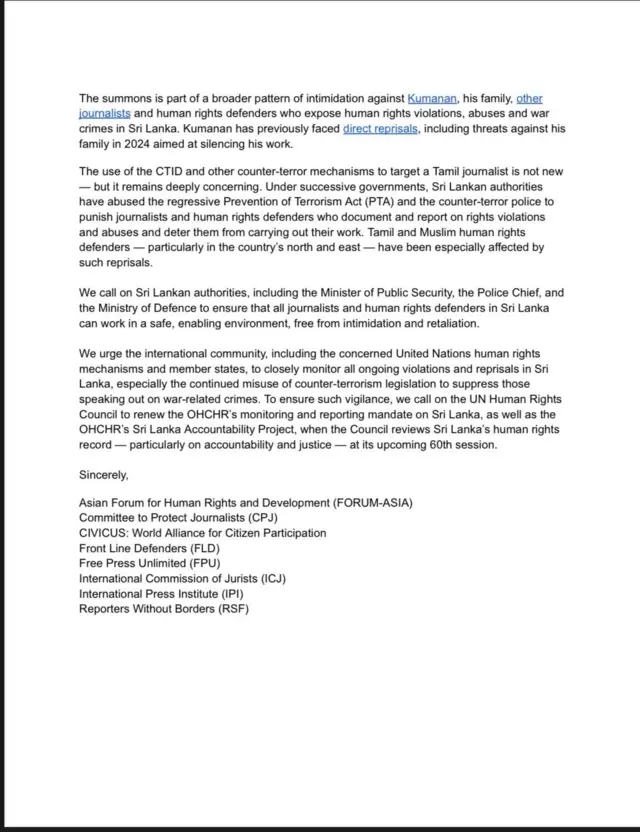 Asian Forum for Human Rights and Development (FORUM-ASIA), Committee to Protect Journalists (CPJ), CIVICUS: World Alliance for Citizen Participation, Front Line Defenders (FLD), Free Press Unlimited (FPU), International Commission of Jurists (ICJ), International Press Institute (IPI), Reporters Without Borders (RSF) යන සංවිධාන ඒකාබද්ධව නිකුත් කරන ලද නිවේදනයේ දක්වා තිබුණේ, ත්රස්ත මර්දන විමර්ශන කොට්ඨාසය (CTID) කරන ලද කැඳවීම කුමනන්ගේ වාර්තාකරණයට එරෙහි පළිගැනීමක් බව ය.