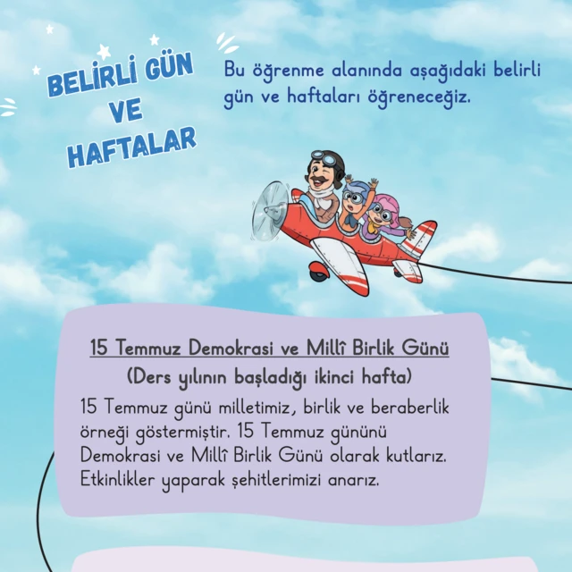 İlkokul birinci sınıfa ait bir Hayat Bilgisi kitabındaki, "Belirli Gün ve Haftalar" bölümünde yer alan 15 Temmuz Demokrasi ve Milli Birlik Günü bilgisi. Bu haftanın ders yılının başladığı ikinci hafta kutlandığı belirtiliyor. Yazılar, mavi bir zemin üzerine siyah renkli olarak yazılmış. 