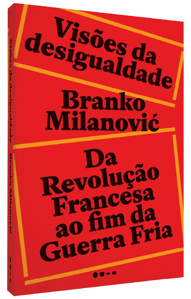 Capa da edição brasileira do livro "Visões da desigualdade: Da Revolução Francesa até o fim da Guerra Fria", de Branko Milanovic. A capa é vermelha, com o título e nome do autor escritos em preto, ocupando boa parte da capa