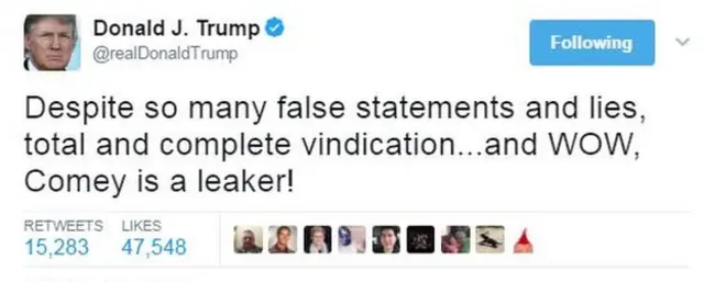 Donald Trump tweets: "Despite so many false statements and lies, total and complete vindication...and WOW, Comey is a leaker!"