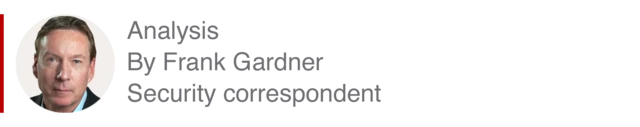 Analysis box by Frank Gardner, security correspondent