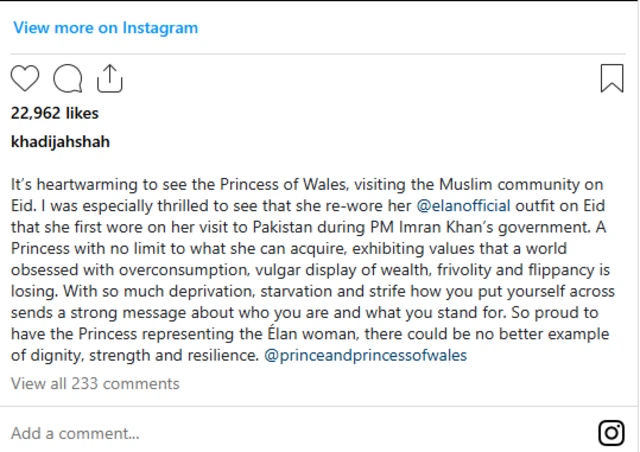 خدیجہ شاہ کی انسٹا گرام پوسٹ جس میں وہ دعویٰ کر رہی ہیں کہ  برطانوی شہزادی کیٹ مڈلٹن نے عید کے موقع پر ان کے کلودنگ برانڈ ’ایلان‘ کا ڈیزائن کردہ لباس پہنا