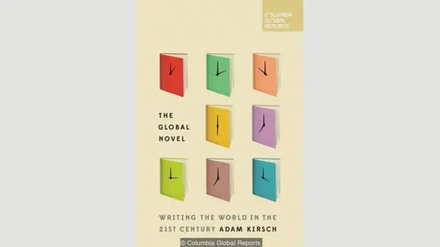 The Global Novel: Writing the World in the 21st Century