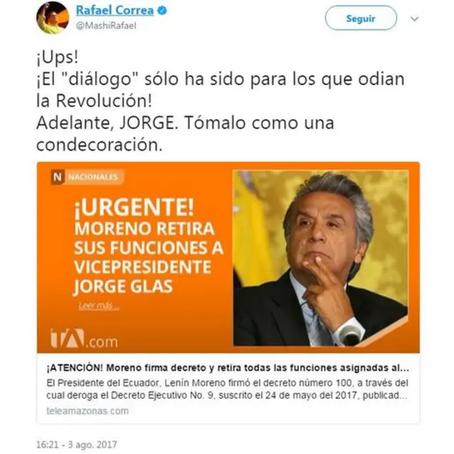 Correa escribió en su cuenta de Twitter: "¡Ups! ¡El "diálogo" sólo ha sido para los que odian la Revolución! Adelante, JORGE. Tómalo como una condecoración".