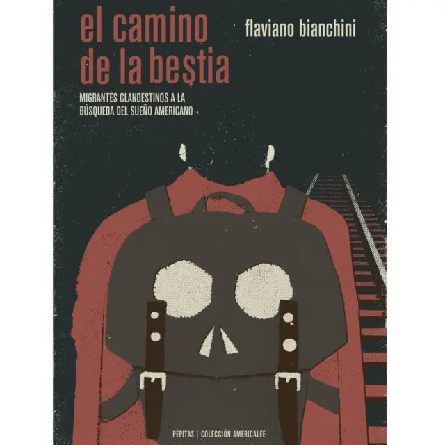 El camino de la Bestia, publicado por la editorial española Pepitas de Calabaza
