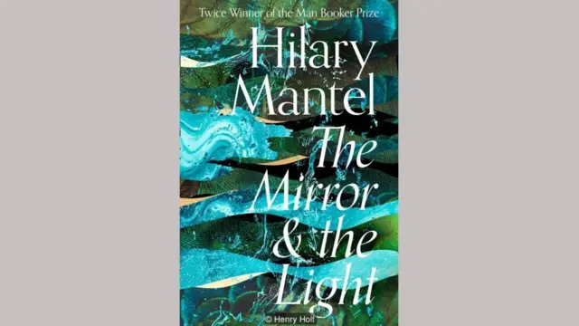 Hilary Mantel, The Mirror & the Light