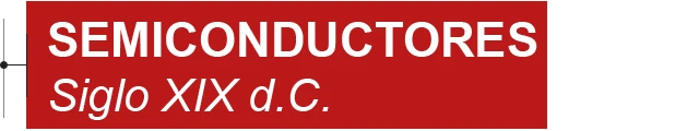 Semiconductores siglo XIX d.C.