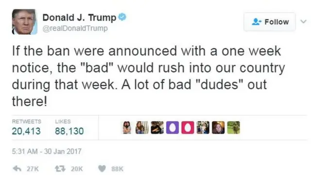 آقای ترامپ در پیامی که در توییتر منتشر کرده گفته است: "اگر ممنوعیت با یک هفته اطلاع قبلی به اجرا می‌رسید آدم‌های بد ظرف همان هفته به کشور ما سرازیر می‌شدند. تعداد زیادی آدمهای بد وجود دارند."