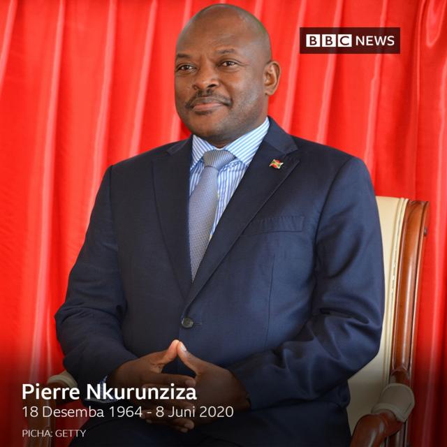 Rais wa Burundi Pierre Nkurunziza ameaga dunia