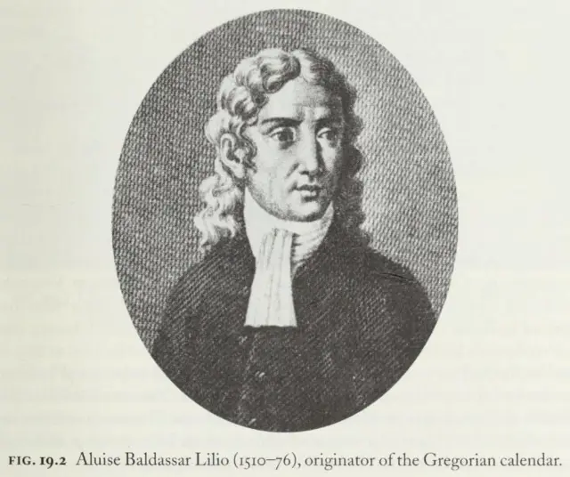 அலூய்ஸ் பால்டஸ்ஸார் லிலியோ என்றழைக்கப்பட்ட அலோய்சியஸ் லிலியஸ் கிரிகோரியன் நாட்காட்டியை வடிவமைத்தார்
