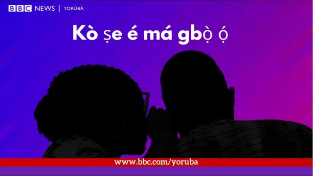 Kò ṣe é má gbọ̀ ọ́