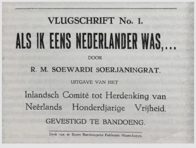 Ki Hadjar Dewantara menulis pamflet kolonialis berjudul 'Jika Saya Seorang Belanda' (Als Ik Nederlander Was).