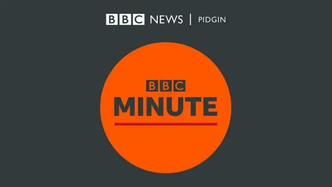 BBC Pidgin Minute
