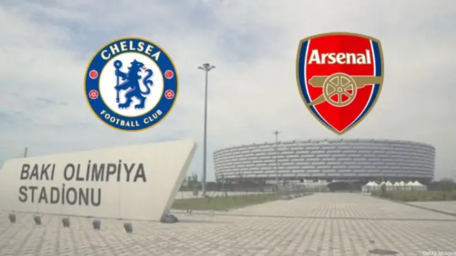 Chelsea, Arsenal, Bakı Olimpiya Stadionu
