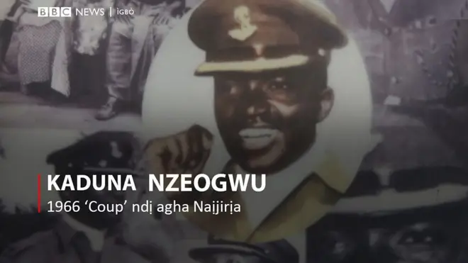 Nwanne Patrick Kaduna Nzeogwu bụ onye agha Naịjirịa nakwa Biafra kọrọ BBC Igbo ihe ndị dị omimi Nzeogwu mere mgbe ọ dị ndụ.