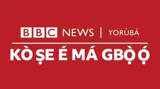 Aworan BBC Kò ṣe é má gbọ̀ ọ́