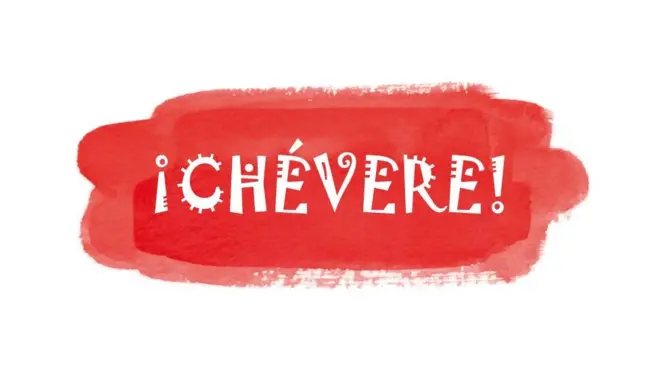 ¿Sabes de dónde viene la palabra chévere?