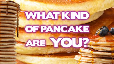 CBBC QUIZ what kind of pancake are you - CBBC - BBC