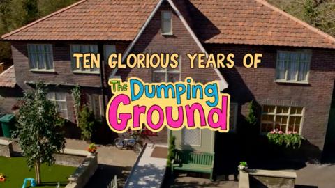 A picture of Ashdene Ridge house from The Dumping Ground, text says "Ten Glorious Years of The Dumping Ground".