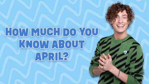 Blue Peter's Joel stands smiling with his hands together. Text reads: How much do you know about April?