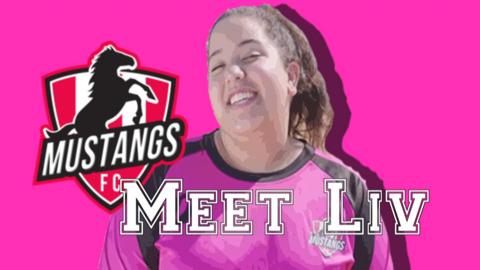 A photo of Liv with 'meet Liv' written on screen and the Mustangs FC logo.