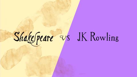 Shakespeare VS J K Rowling.