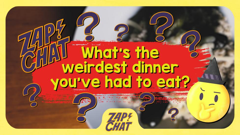 Question in text 'What's the weirdest dinner you've had to eat?'.