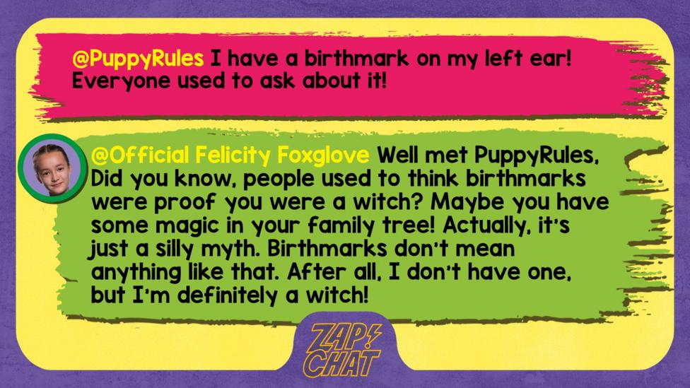 This week's Zapchat replies written by The Worst Witch character Felicity Foxglove.