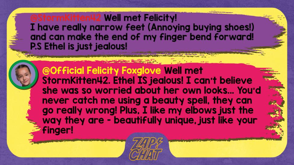 This week's Zapchat replies written by The Worst Witch character Felicity Foxglove.