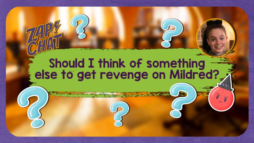 Colourful text reads 'Should I think of something else to get revenge on Mildred?'