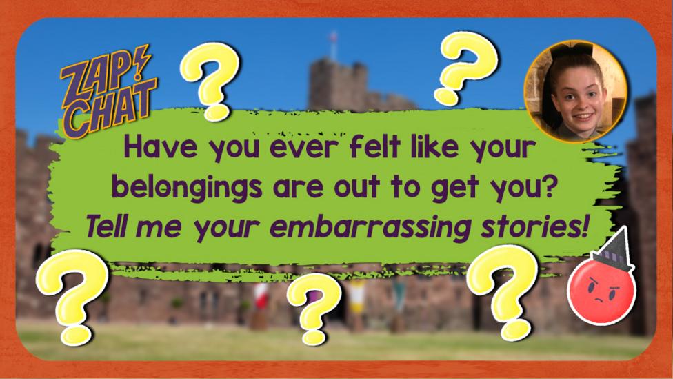 Text on a colourful background that reads 'have you ever felt like your belongings are out to get you? Tell me your embarrassing stories!'