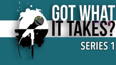 Got What It Takes? - Got What It Takes? Series 1
