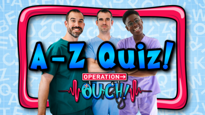 Operation Ouch! - Quiz: A-Z of Operation Ouch!