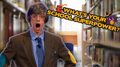 Saturday Mash-Up! - QUIZ: What's your school superpower?