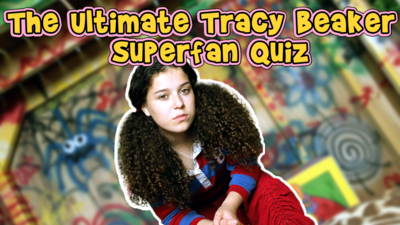 The Story of Tracy Beaker - The Ultimate Tracy Beaker Superfan Quiz