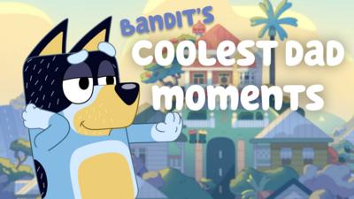Bluey - Bandit's coolest dad moments