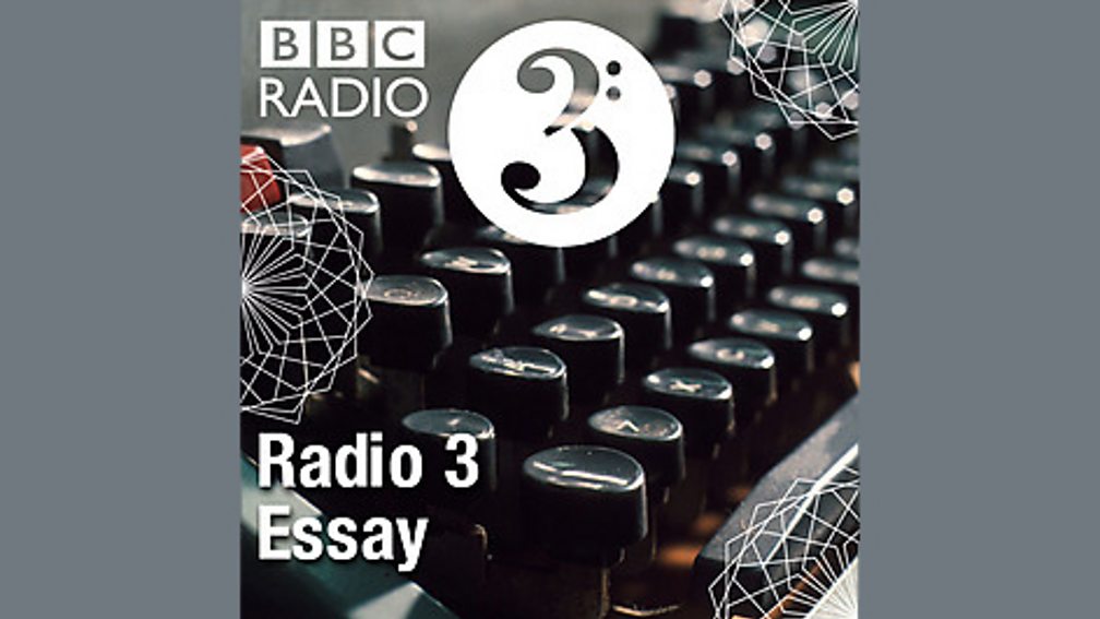 the essay bbc radio 3