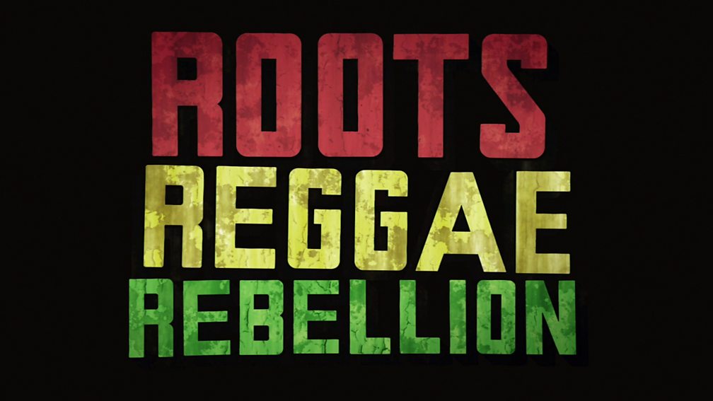 BBC Four - Roots, Reggae, Rebellion