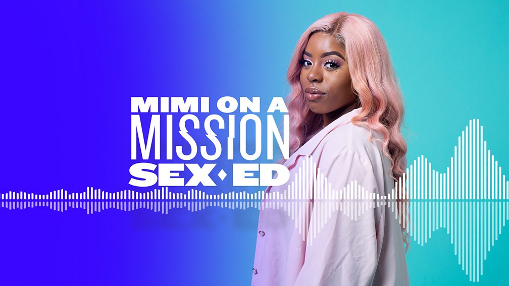 Bbc Sounds Mimi On A Mission Sex Ed Downloads
