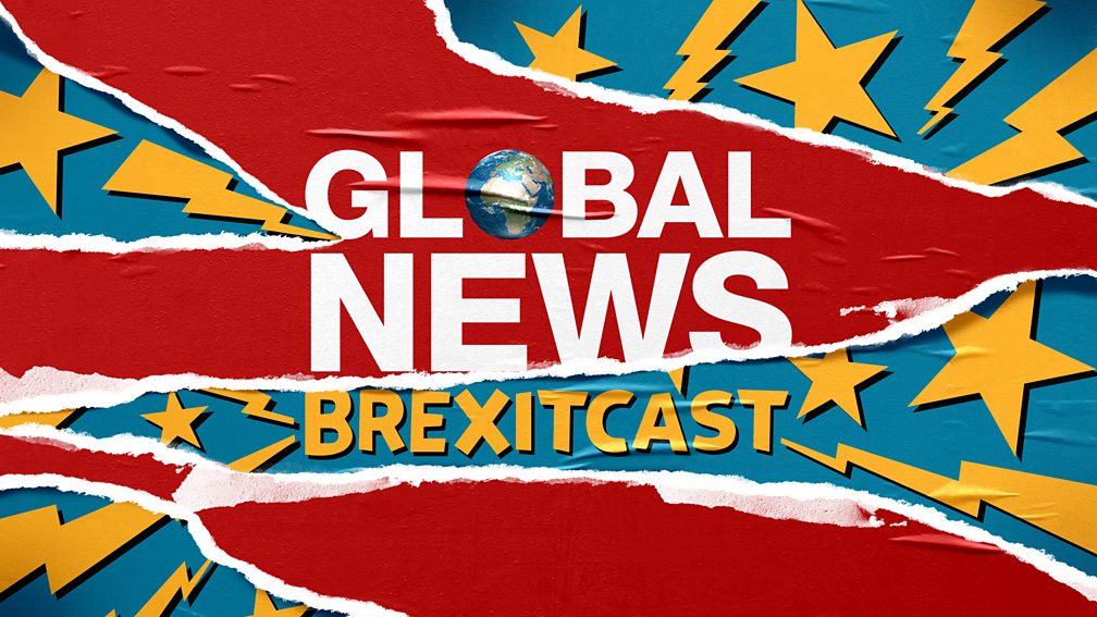 BBC World Service - Global News Brexitcast - Episode Guide