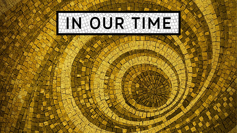 BBC Radio 4 - In Our Time - Available Now