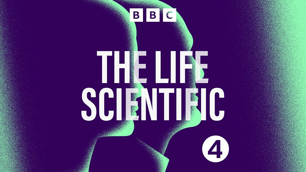 BBC Radio 4 - The Life Scientific