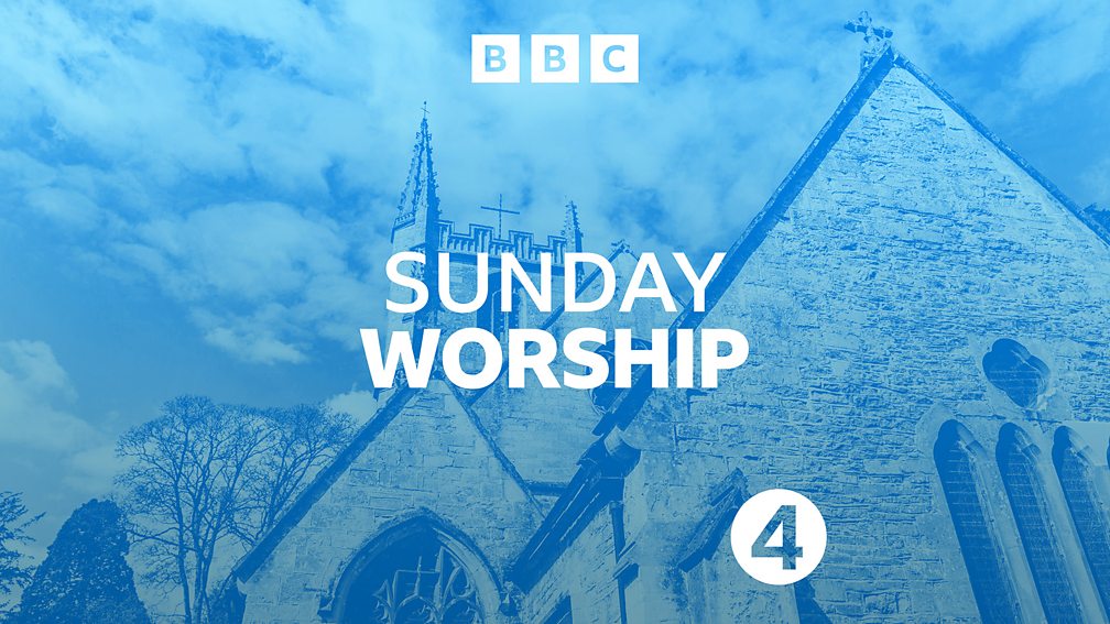 BBC Radio 4 - Sunday Worship - Available Now