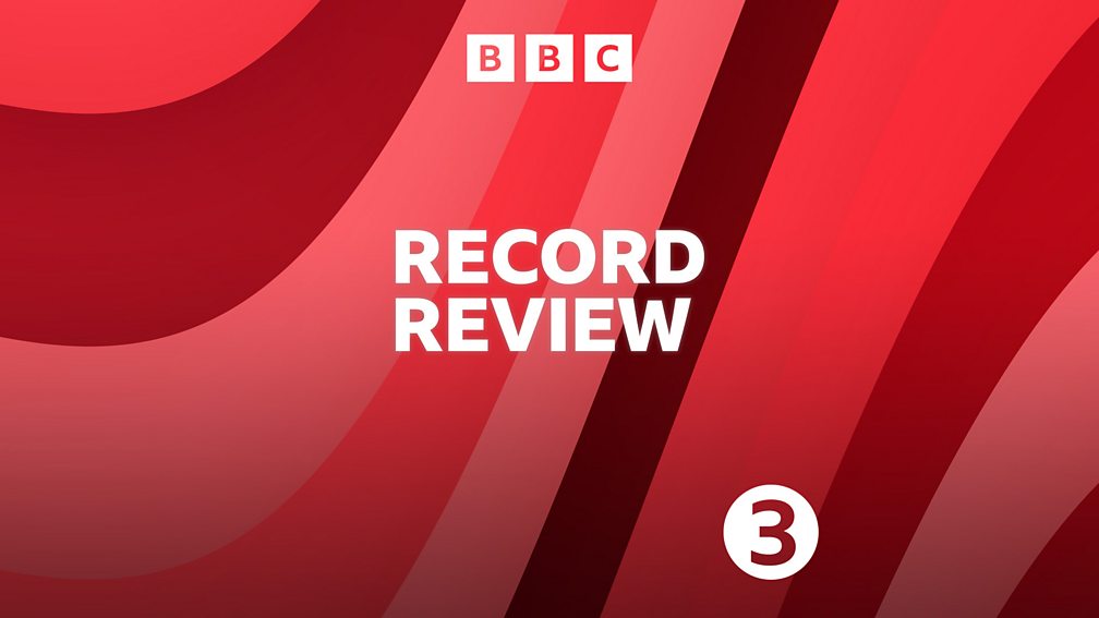 BBC Radio 3 - Record Review