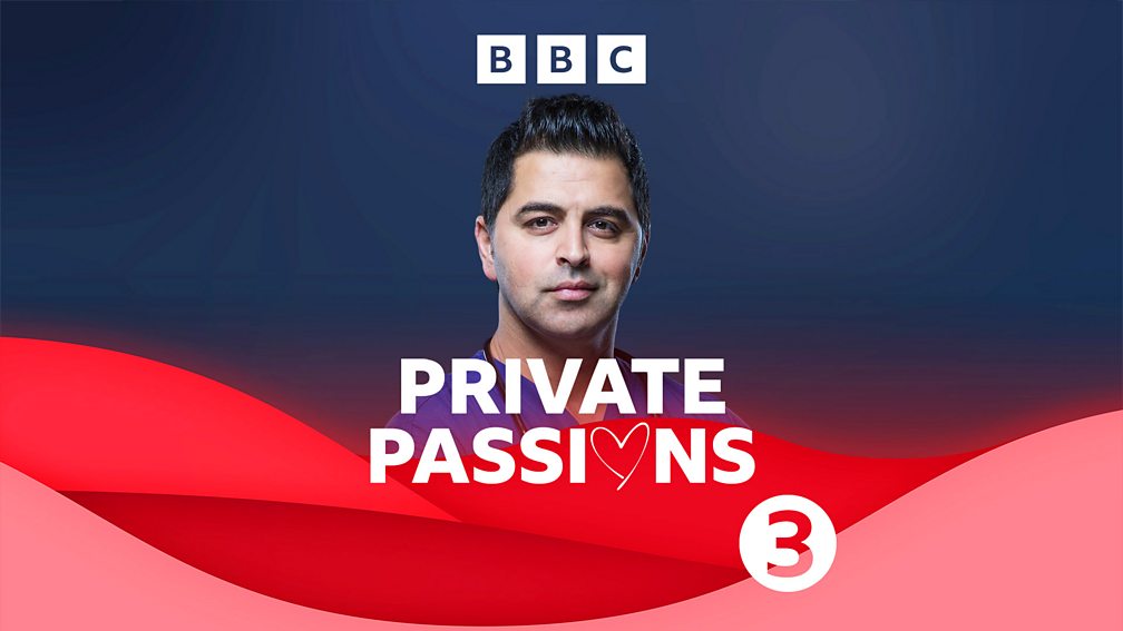 BBC Radio 3 - Private Passions - Available now