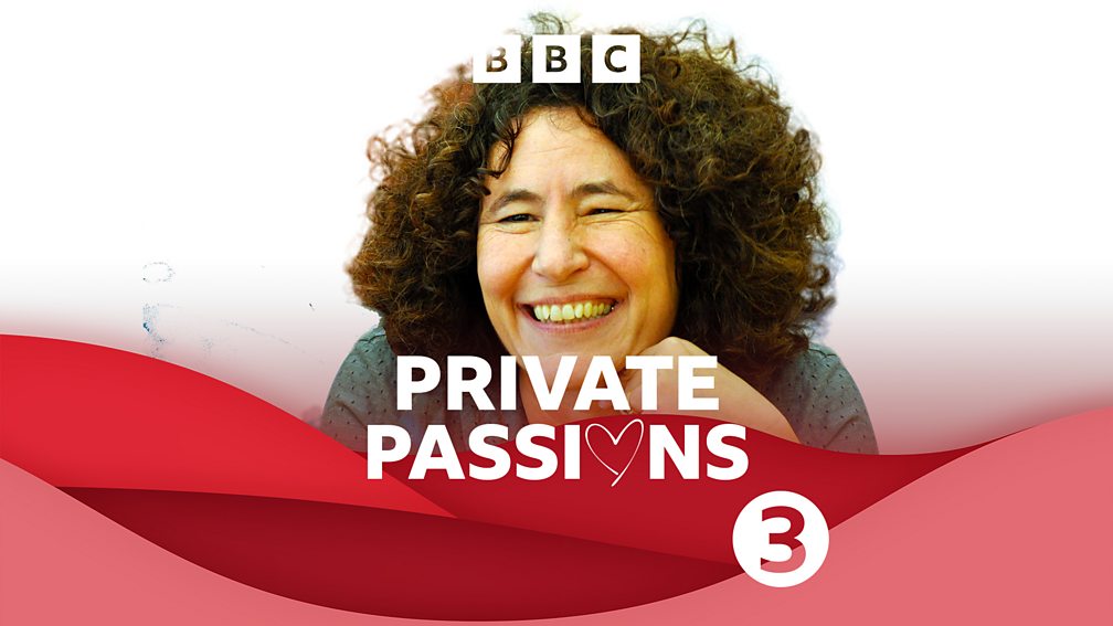 BBC Radio 3 - Private Passions - Available now